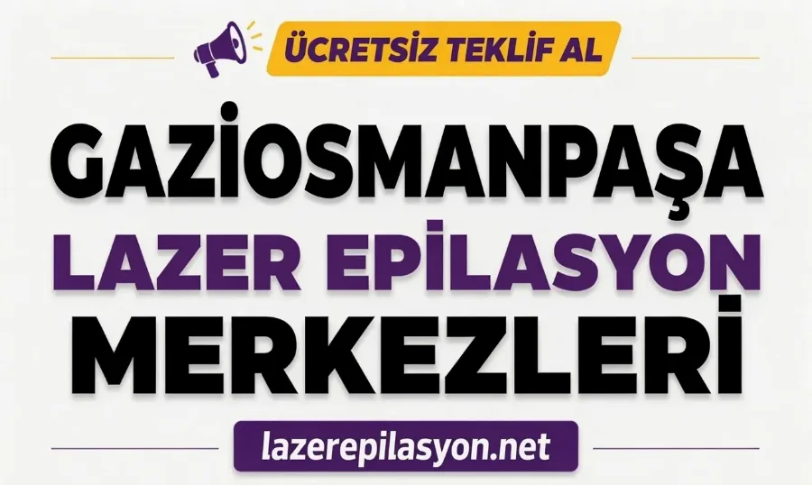 Gaziosmanpaşa Lazer Epilasyon